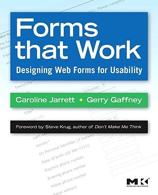 Forms That Work: Designing Web Forms for Usability by Jarrett, Caroline