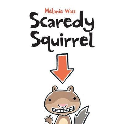 Scaredy Squirrel by Watt, M&#233;lanie