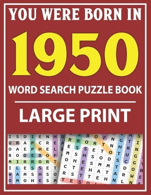 Large Print Word Search Puzzle Book: You Were Born In 1950: Word Search Large Print Puzzle Book for Adults - Word Search For Adults Large Print by Publishing, Q. E. Fairaliya