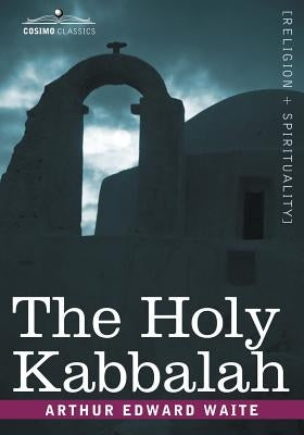 The Holy Kabbalah by Waite, Arthur Edward