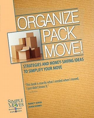 Organize Pack Move!: Strategies and Money-Saving Ideas to Simplify Your Move by Hobbs, Joan