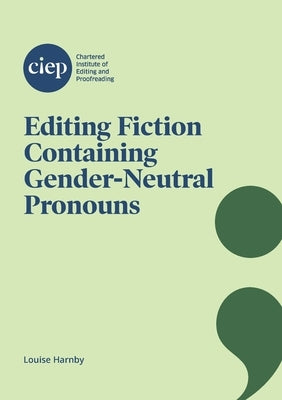 Editing Fiction Containing Gender-Neutral Pronouns by Harnby, Louise