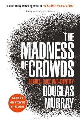 The Madness of Crowds: Gender, Race and Identity by Murray, Douglas