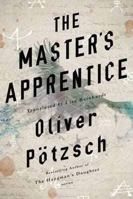 The Master's Apprentice: A Retelling of the Faust Legend by P&#246;tzsch, Oliver