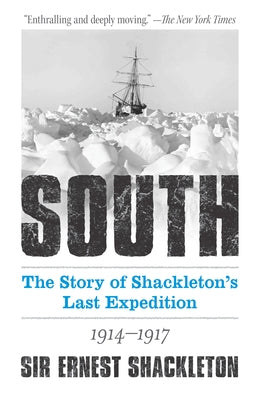 South: The Story of Shackleton's Last Expedition 1914-1917 by Shackleton, Ernest