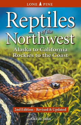 Reptiles of the Northwest: Alaska to California, Rockies to the Coast by St John, Alan