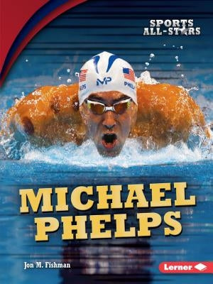 Michael Phelps by Fishman, Jon M.