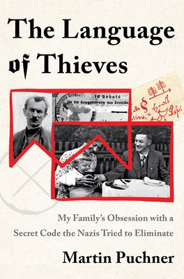 The Language of Thieves: My Family's Obsession with a Secret Code the Nazis Tried to Eliminate by Puchner, Martin