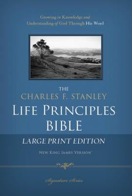 Charles F. Stanley Life Principles Bible-NKJV-Large Print by Stanley, Charles F.