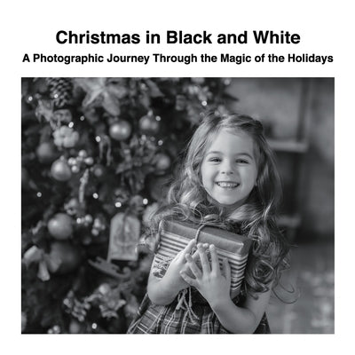 Christmas in Black and White: A Photographic Journey Through the Magic of the Holidays by Sechovicz, David