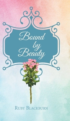 Bound By Beauty by Blackburn, Ruby