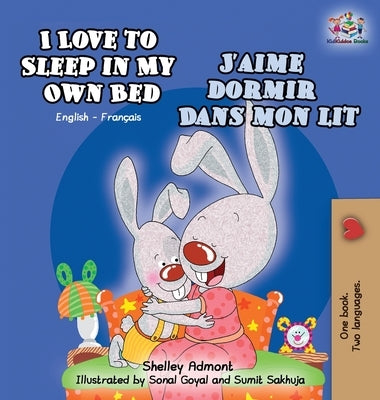 I Love to Sleep in My Own Bed J'aime dormir dans mon lit: English French Bilingual Edition by Admont, Shelley