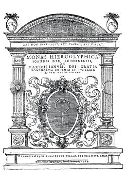 Monas Hieroglyphica by John Dee (Original Latin Version): Written in 1564 by Egan, James Alan