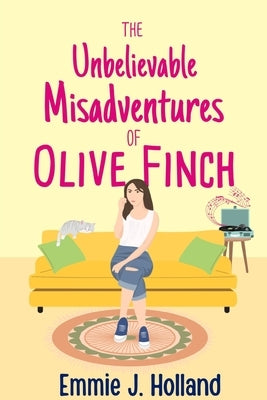 The Unbelievable Misadventures of Olive Finch by Holland, Emmie J.