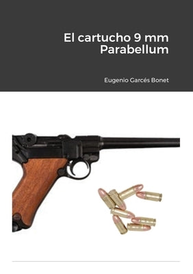 El cartucho 9 mm Parabellum by Garc&#233;s Bonet, Eugenio