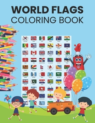 World Flags Coloring Book: World Flags Coloring Book For Kids And Adults All countries capitals and flags of the world A guide to flags from arou by Publishing, Shary Jefson