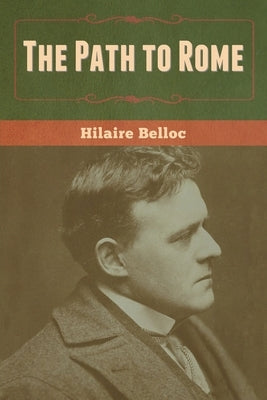 The Path to Rome by Belloc, Hilaire