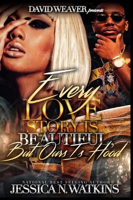 Every Love Story Is Beautiful, But Ours Is Hood by Watkins, Jessica N.