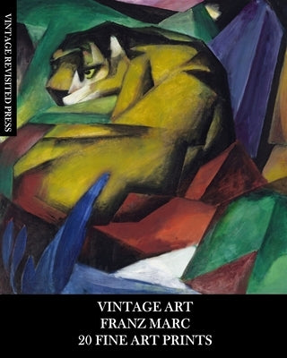 Vintage Art: Franz Marc: 20 Fine Art Prints: Expressionism Ephemera for Framing, Home Decor, Collages and Junk Journals by Press, Vintage Revisited