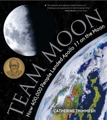 Team Moon: How 400,000 People Landed Apollo 11 on the Moon by Thimmesh, Catherine