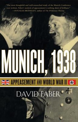 Munich, 1938: Appeasement and World War II by Faber, David