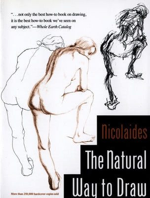The Natural Way to Draw: A Working Plan for Art Study by Nicolaides, Kimon