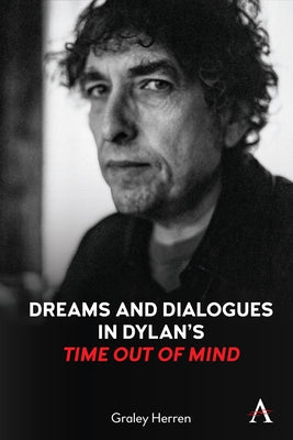 Dreams and Dialogues in Dylan's Time Out of Mind by Herren, Graley
