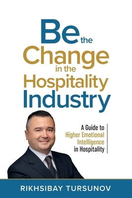 Be the Change in the Hospitality Industry by Tursunov, Rikhsibay