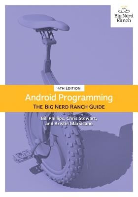 Android Programming: The Big Nerd Ranch Guide by Phillips, Bill