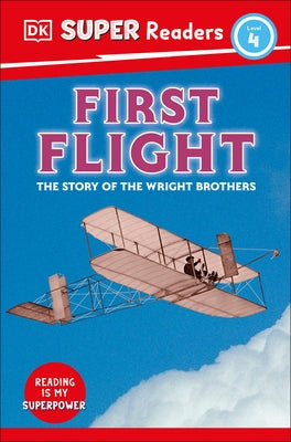 DK Super Readers Level 4 First Flight: The Story of the Wright Brothers by DK