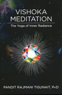 Vishoka Meditation: The Yoga of Inner Radiance by Tigunait, Rajmani