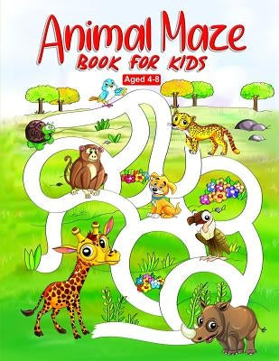 Animal Maze Book for Kids Aged 4-8: Fun Childrens Activity Book, for Children Aged 4 5 6 7 & 8 by World, Activity