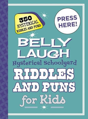 Belly Laugh Hysterical Schoolyard Riddles and Puns for Kids: 350 Hysterical Riddles and Puns! by Sky Pony Press