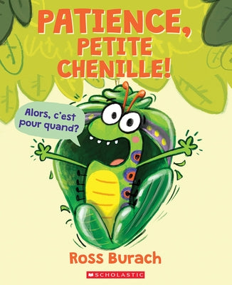 Patience, Petite Chenille! by Burach, Ross