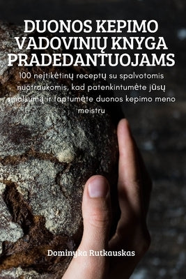 Duonos Kepimo Vadovini&#370; Knyga Pradedantuojams by Dominyka Rutkauskas