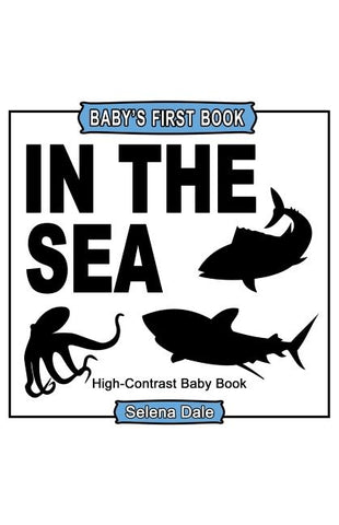 Baby's First Book: In The Sea: High-Contrast Black and White Baby Book by Dale, Selena