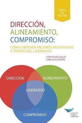 Direction, Alignment, Commitment: Achieving Better Results Through Leadership (Spanish for Latin America) by McCauley, Cynthia