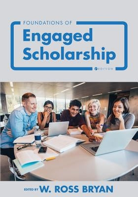Foundations of Engaged Scholarship by Bryan, W. Ross