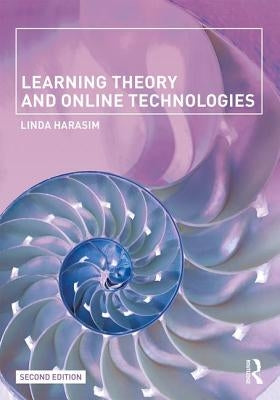 Learning Theory and Online Technologies by Harasim, Linda