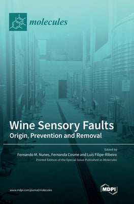 Wine Sensory Faults: Origin, Prevention and Removal by Nunes, M.