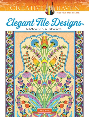 Creative Haven Elegant Tile Designs Coloring Book by Noble, Marty