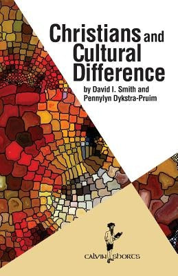Christians and Cultural Difference by Smith, David I.