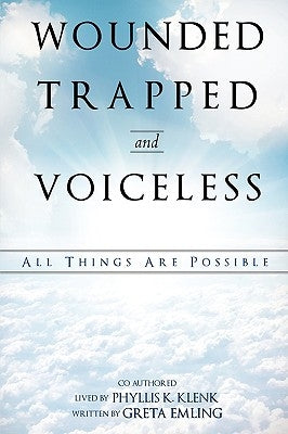 Wounded Trapped and Voiceless... by Emling, Greta