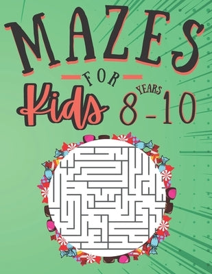 Mazes for kids 8-10 Years: 100 Puzzles with solutions - fun and Challenging skills - Problem solving and reasoning ages 8-10 Years old - Gifts id by Edition, Rab3i Marican