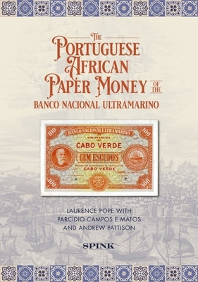 The Portuguese African Paper Money of the Banco Nacional Ultramarino by Pope, Laurence