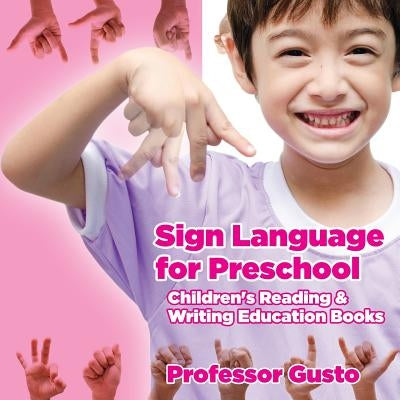 Sign Language for Preschool: Children's Reading & Writing Education Books by Gusto, Professor