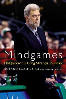 Mindgames: Phil Jackson's Long Strange Journey by Lazenby, Roland