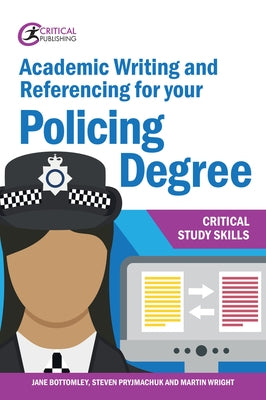 Academic Writing and Referencing for Your Policing Degree by Bottomley, Jane