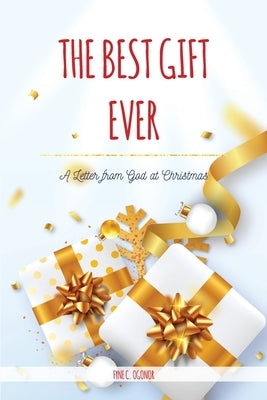 The Best Gift Ever: A Letter from God at Christmas by Ogonor, Fyne C.