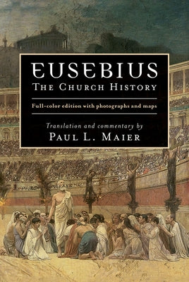 Eusebius: The Church History by Maier, Paul L.